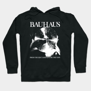 Bauhaus - Press The Eject  And Give Me The Tape Hoodie